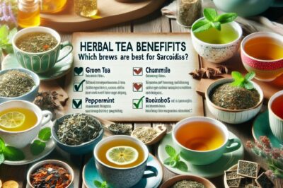 Herbal Tea Benefits: Which Brews Are Best for Sarcoidosis?